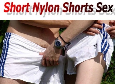 … grab his white nylon shorts bulge … for more action pic series & animations visit my fetish website shortnylonshortssex.com