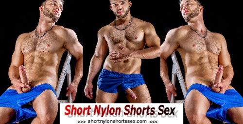 http://www.mucmuscle.com/shortnylonshortssex/