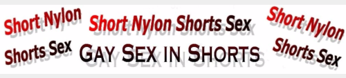 shortshorts1968:
“ Nylon shorts fetishism
”
http://www.mucmuscle.com/shortnylonshortssex/